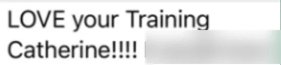 Client message: LOVE your Training Catherine
